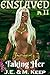 Taking Her (Enslaved, #2)