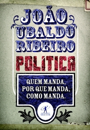 Política: Quem Manda, Por que Manda, Como Manda.
