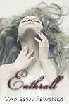Enthrall by Vanessa Fewings Enthrall by Vanessa Fewings