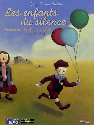 Les enfants du silence :  Mémoires d'enfants cachés 1939-1945