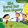 Ella Earns Her Own Money by Lisa Bullard