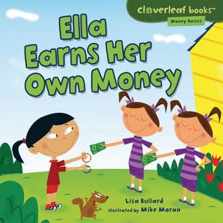 Ella Earns Her Own Money (Cloverleaf Books: Money Basics)