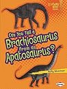 Can You Tell a Brachiosaurus from an Apatosaurus? (Lightning Bolt Books ® ― Dinosaur Look-Alikes)