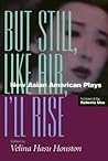 But Still, Like Air, I'll Rise: New Asian American Plays (Asian American History & Cultu) But Still, Like Air, I'll Rise: New Asian American Plays (Asian American History & Cultu)