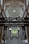 National Myths: Constructed Pasts, Contested Presents