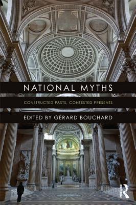 National Myths: Constructed Pasts, Contested Presents