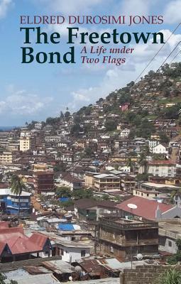 The Freetown Bond: A Life under Two Flags (Hardcover)