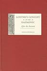Goethe's Concept of the Daemonic: After the Ancients (Studies in German Literature Linguistics and Culture, 1)