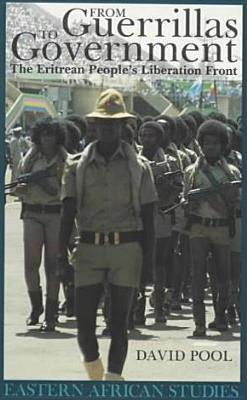 From Guerrillas to Government: The Eritrean People's Liberation Front (Eastern African Studies)