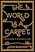 The World is a Carpet by Anna Badkhen