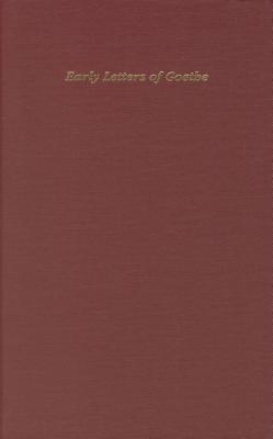 Early and Miscellaneous Letters of J.W.Goethe Including Letters to His Mother (Studies in German Literature Linguistics and Culture, 1)