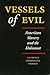 Vessels of Evil: American Slavery and the Holocaust