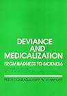 Deviance and Medicalization: From Badness to Sickness