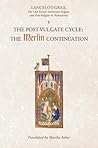 Lancelot-Grail: The Old French Arthurian Vulgate and Post-Vulgate in Translation, Volume 8: The Post-Vulgate Cycle: The Merlin Continuation