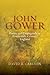 John Gower: Poetry and Propaganda in Fourteenth-Century England