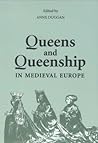 Queens and Queenship in Medieval Europe by Anne J. Duggan Queens and Queenship in Medieval Europe by Anne J. Duggan