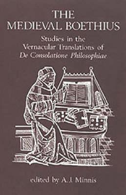 The Medieval Boethius: Studies in the Vernacular Translations of De Consolatione Philosophiae (Hardcover)