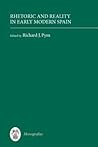 Rhetoric and Reality in Early Modern Spain (Monografías A, 227)