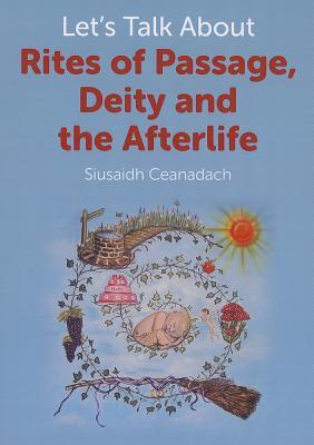 Let's Talk About Rites of Passage, Deity and the Afterlife (Paperback)