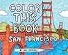 Color this Book: San Francisco Color this Book: San Francisco