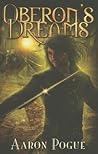 Oberon's Dreams by Aaron Pogue
