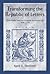 Transforming the Republic of Letters: Pierre-Daniel Huet and European Intellectual Life, 1650-1720 (Changing Perspectives on Early Modern Europe, 7)