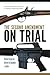 The Second Amendment on Trial: Critical Essays on District of Columbia V. Heller