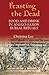 Feasting the Dead: Food and Drink in Anglo-Saxon Burial Rituals (Anglo-Saxon Studies, 9)