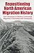 Repositioning North American Migration History by Marc Simon Rodriguez