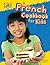 A French Cookbook for Kids (Cooking Around the World, 3)