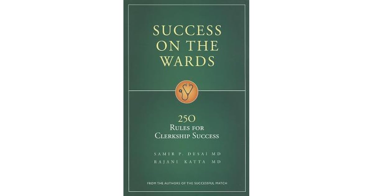 Sucess On The Wards 250 Rules For Clerkship Success By