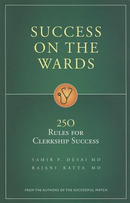 Success on the Wards: 250 Rules for Clerkship Success