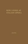 New Looks at Italian Opera: Essays in Honor of Donald J. Grout