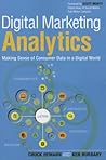 Digital Marketing Analytics: Making Sense of Consumer Data in a Digital World