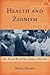 Health and Zionism: The Israeli Health Care System, 1948-1960 (Rochester Studies in Medical History, 13)