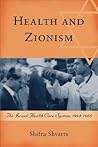 Health and Zionism: The Israeli Health Care System, 1948-1960 (Rochester Studies in Medical History, 13)
