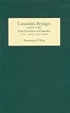Cassandra Brydges (1670-1735), First Duchess of Chandos: Life and Letters Cassandra Brydges (1670-1735), First Duchess of Chandos: Life and Letters