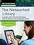 The Networked Library: A Guide for the Educational Use of Social Networking Sites (Tech Tools for Learning)