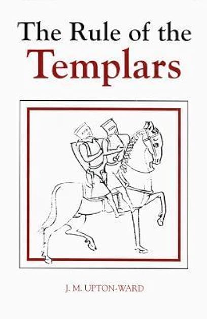 The Rule of the Templars: The French Text of the Rule of the Order of the Knights Templar (Studies in the History of Medieval Religion, 7)