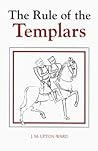 The Rule of the Templars: The French Text of the Rule of the Order of the Knights Templar (Studies in the History of Medieval Religion, 7) The Rule of the Templars: The French Text of the Rule of the Order of the Knights Templar (Studies in the History of Medieval Religion, 7)
