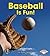 Baseball Is Fun!