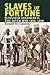 Slaves of Fortune: Sudanese Soldiers and the River War, 1896-1898