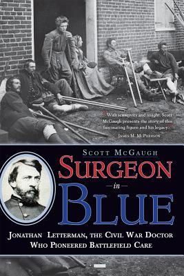 Surgeon in Blue: Jonathan Letterman, the Civil War Doctor Who Pioneered Battlefield Care (Hardcover)