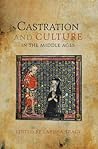 Castration and Culture in the Middle Ages by Larissa Tracy