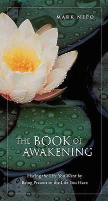 The Book of Awakening: Having the Life You Want by Being Present to the Life You Have
