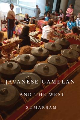 Javanese Gamelan and the West (Eastman/Rochester Studies Ethnomusicology, 3)