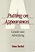 Putting On Appearances: Gender and Advertising (Women In The Political Economy)