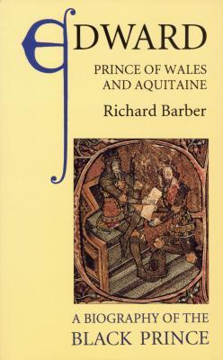 Edward, Prince of Wales and Aquitaine: A Biography of the Black Prince (Paperback)