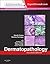Dermatopathology E-Book