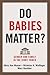 Do Babies Matter? by Mary Ann Mason